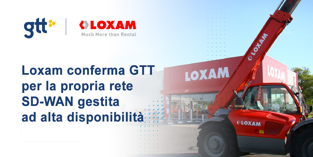 Loxam conferma GTT  per la propria rete SD-WAN gestita ad alta disponibilità