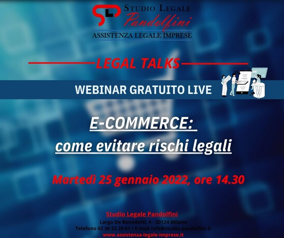 LEGAL TALKS:E-commerce: come mettere in sicurezza il sito web ed evitare rischi legali? webinar gratuito 