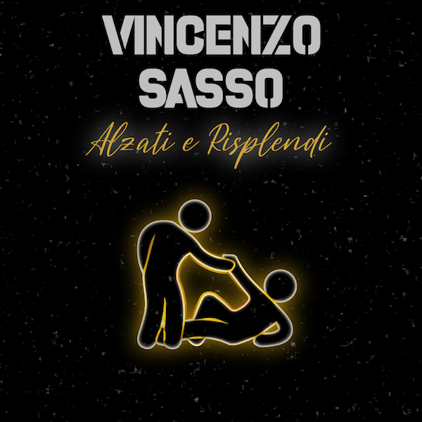 Vincenzo Sasso, Alzati e Risplendi  