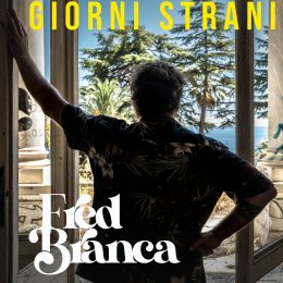 FRED BRANCA “Giorni strani” è il secondo singolo estratto dall’album d’esordio “Romantico Punk” 