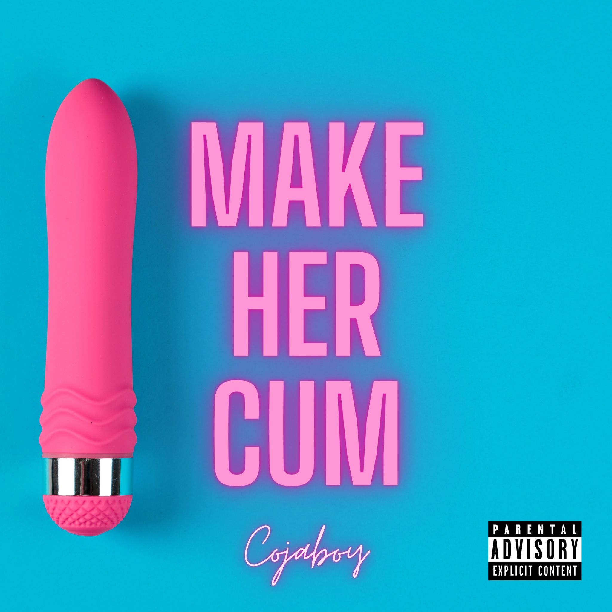 “MAKE HER CUM” nuovo brano di Cojaboy