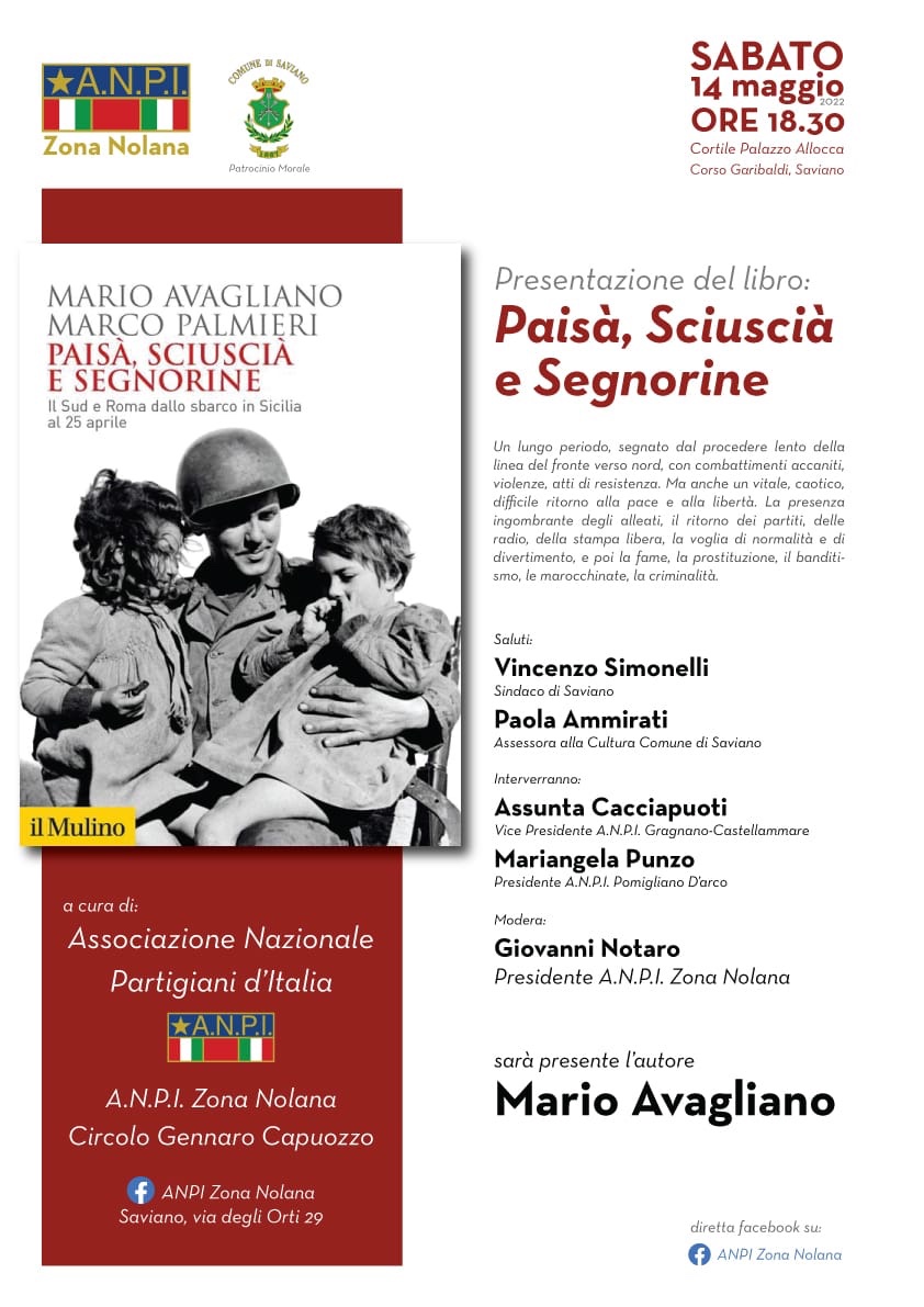 ANPI Zona Nolana presenta a Saviano il libro “Paisà, sciuscià e segnorine” di Avagliano e Palmieri. Un racconto corale del Mezzogiorno nei due anni sotto gli Alleati.(Inviato da Antonio Castaldo per A.N.P.I. Zona Nolana)