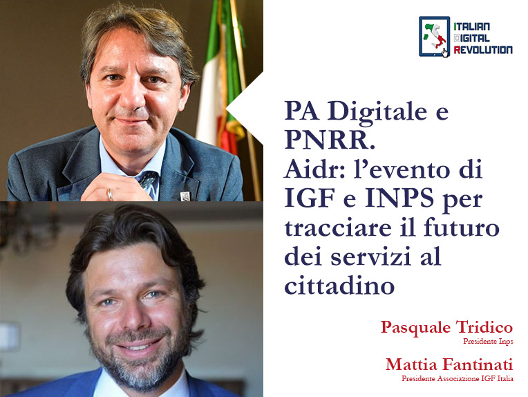 PA Digitale e PNRR. Aidr: l’evento di IGF e INPS per tracciare il futuro dei servizi al cittadino 