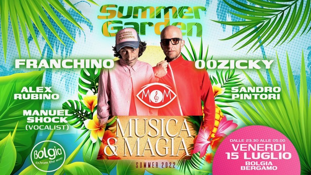   15/7 Musica & Magia con Franchino & 00Zicky fa scatenare Bolgia Open Air Summer Garden  - Bergamo 