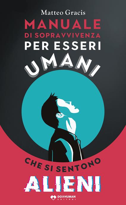 Matteo Gracis presenta “Manuale di sopravvivenza per esseri umani che si sentono alieni”