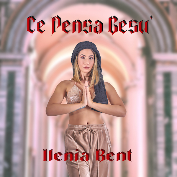 Ilenia Bent, Ce Pensa Gesù