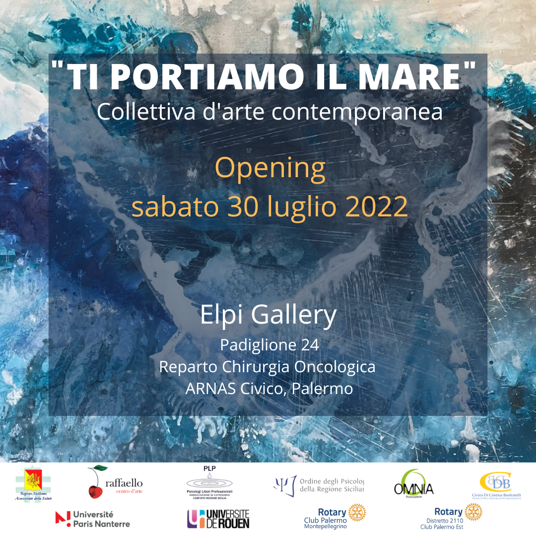  A PALERMO LA COLLETTIVA “TI PORTIAMO AL MARE”. “CENTRO D’ARTE RAFFAELLO” ED “ELPI GALLERY” INSIEME PER ALLEVIARE LE SOFFERENZE DEI PAZIENTI ONCOLOGICI 