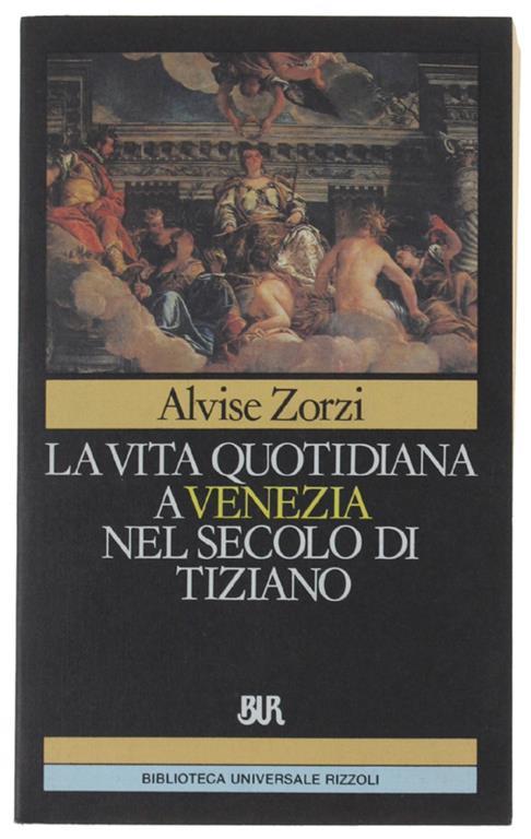 La vita quotidiana a Venezia nel secolo di Tiziano