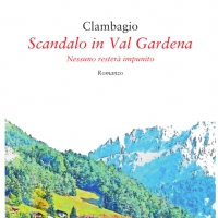 “Scandalo in Val Gardena”, in libreria il nuovo romanzo di Clambagio