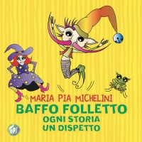 Arriva in libreria Baffo folletto di Maria Pia Michelini