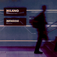 Metanoia: dal 9 settembre in radio e in digitale “Milano” il nuovo singolo