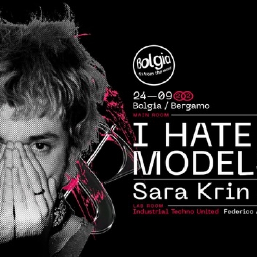 24/9 I Hate Models & Sara Krin fanno ballare Bolgia - Bergamo