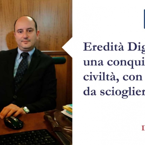 Eredità Digitale una conquista di civiltà, con dubbi da sciogliere