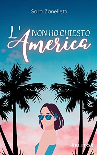 Non ho chiesto l'America di Sara Zanelletti