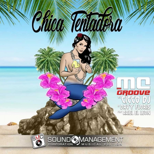 “Chica Tentadora” è il nuovo singolo di MC Groove vs Cicco Dj & Davy Floris feat Ariel El Leon