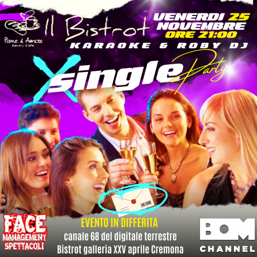 CREMONA SINGLE PARTY VENERDI 25 NOVEMBRE - BISTROT CREMONA GALLERIA XXV APRILE 