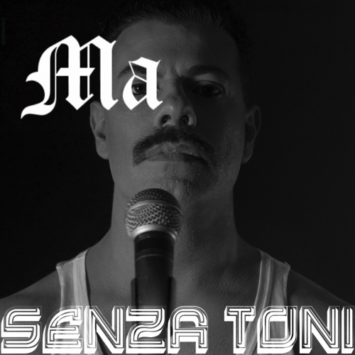 SENZA TONI: è disponibile in digitale il nuovo singolo “Ma” 