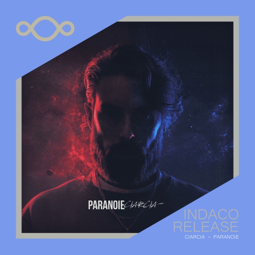 PARANOIE, IL NUOVO SINGOLO DI CIARCIA E' FUORI OVUNQUE X INDACO RECORDS CON  DISTRIBUIZIONE ADA MUSIC ITALIA