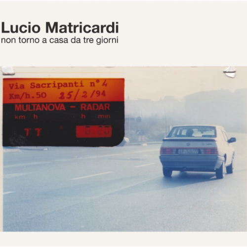 Lucio Matricardi - “Non torno a casa da tre giorni”