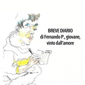 BREVE DIARIO di Ferdinando P., giovane, vinto dall'amore