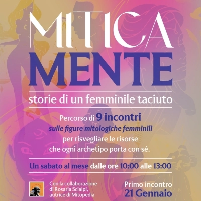 MiticaMente - storie di un femminile taciuto: il percorso che ti porta alla scoperta dell'io attraverso il mito