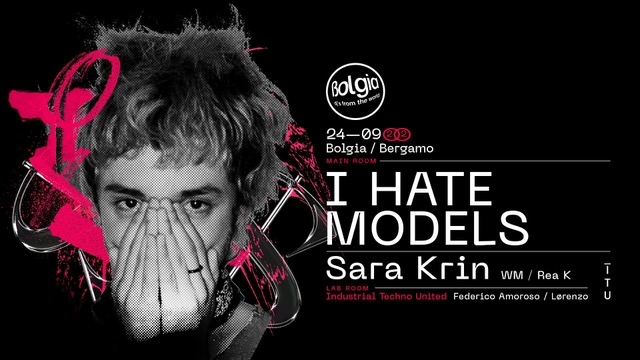 24/9 I Hate Models & Sara Krin fanno ballare Bolgia - Bergamo