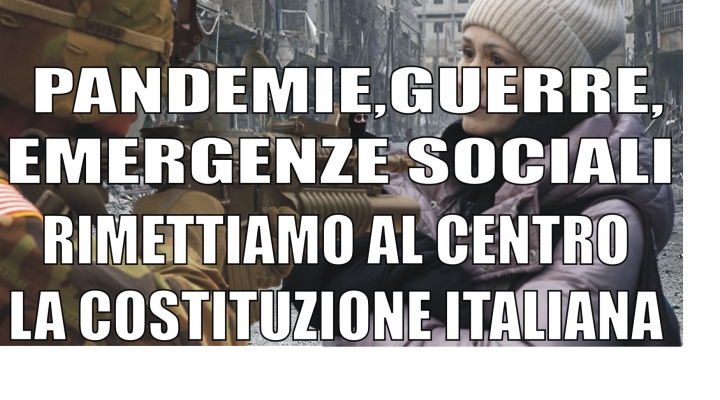 Pandemie, guerre, emergenze sociali. Rimettiamo al centro la Costituzione italiana