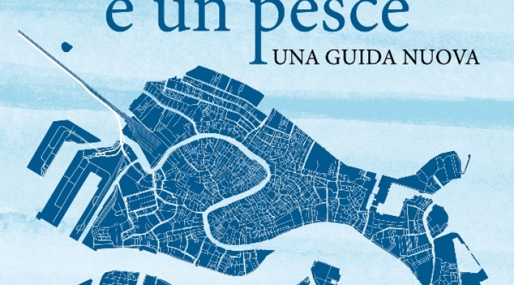 TIZIANO SCARPA LEGGE VENEZIA è UN PESCE- UNA GUIDA NUOVA