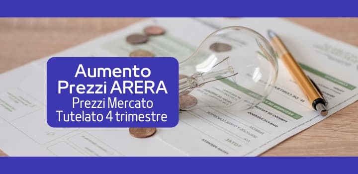 Arrivano i prezzi ARERA per il 4o trimestre per il mercato tutelato e nuovo aumento!