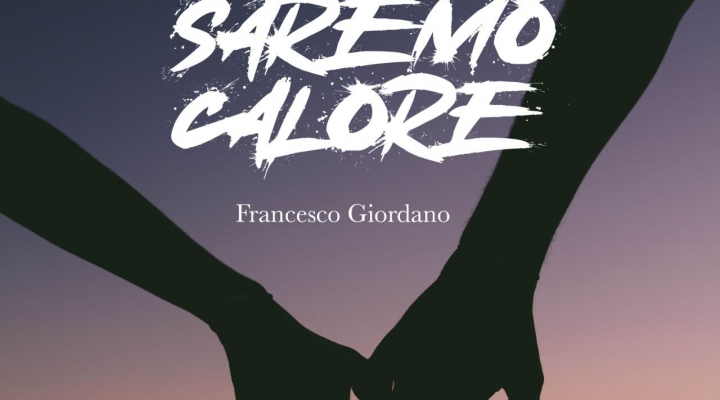 Francesco Giordano: esce oggi il nuovo singolo “SAREMO CALORE”