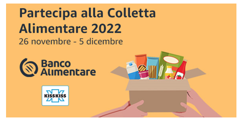 Radio Kiss Kiss media partner della  26ma Colletta Alimentare del Banco Alimentare in collaborazione con amazon.it