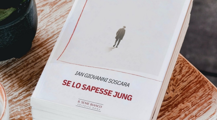 “Se lo sapesse Jung”, il nuovo romanzo di Ian Giovanni Soscara