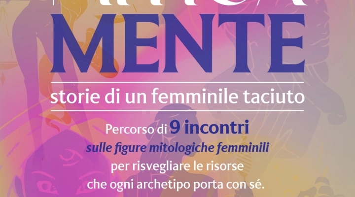 MiticaMente - storie di un femminile taciuto: il percorso che ti porta alla scoperta dell'io attraverso il mito