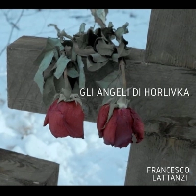 Francesco Lattanzi - Gli angeli di Horlivka