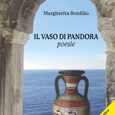 Il Vaso Di Pandora- Libro Selezionato per l'edizione 2023 di CASA SANREMO Writer- Margherita Bonfilio