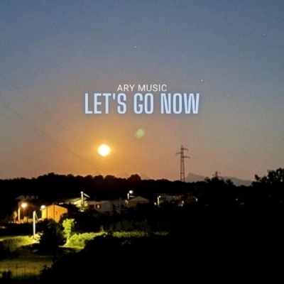 Ary Music in radio con il nuovo singolo “Let’s go now”