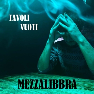 Mezzalibbra - Il singolo “Tavoli vuoti”