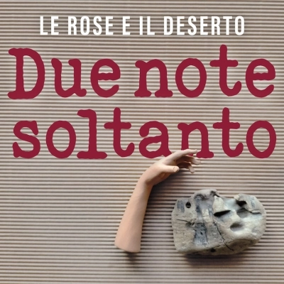 Le rose e il deserto - Due note soltanto