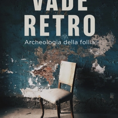 Vade Retro, archeologia della follia. Nuova opera di Raffaella Di Vincenzo