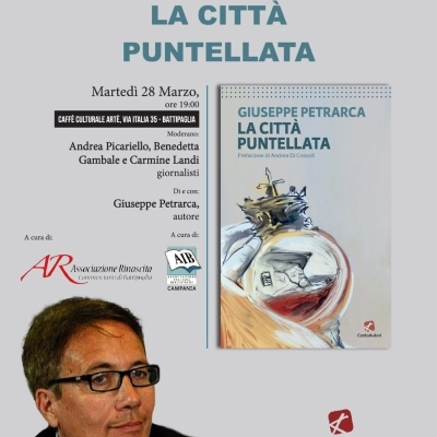 BATTIPAGLIA. MARTEDI LETTERARI: OSPITE DI MARZO  GIUSEPPE PETRARCA CON “LA CITTÀ PUNTELLATA” 