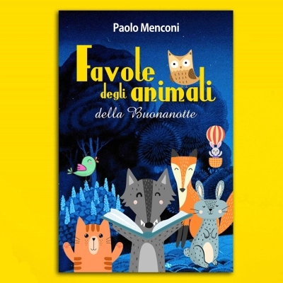 Favole degli Animali della Buonanotte di Paolo Menconi.  Una raccolta di 18 favole deliziose adatte ai bambini dai 4/5 anni. Su Amazon.