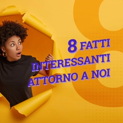 Lo sapevate? 8 fatti interessanti