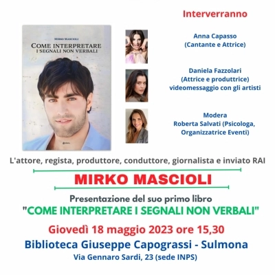 Presentazione del  libro “ Come interpretare i segnali non verbali” dell’attore ,regista e inviato Rai Mirko Mascioli alla Biblioteca regionale G. Capograssi a Sulmona 