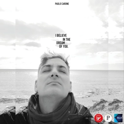 I BELIVE IN THE DREAM OF YOU, la ballad di Paolo Carone 