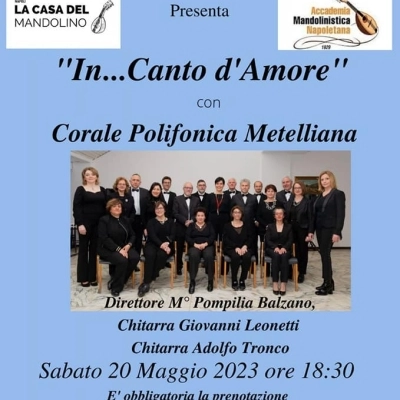 INCANTO D'AMORE - CONCERTO CORALE POLIFONICA METELLIANA ALLA CASA DEL MANDOLINO