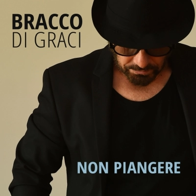 Bracco Di Graci, il nuovo singolo “Non piangere” in radio e su tutte le piattaforme digitali dal 26 maggio 