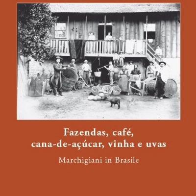 'Fazendas, café, cana-de-açúcar, vinha e uvas- Marchigiani in Brasile’