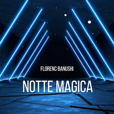 Florenc Banushi - Notte  Magica