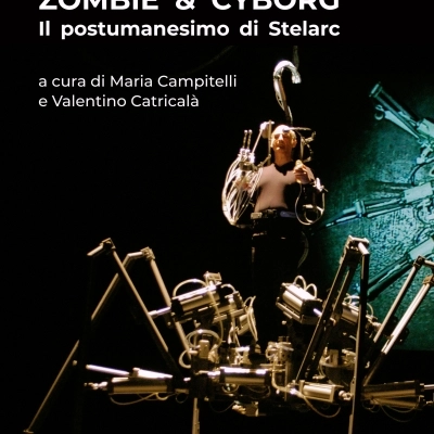 “ZOMBIE E CYBORG. Il postumanesimo di Stelarc” 