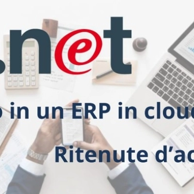 RITENUTE D’ACCONTO, TUTTO IN UN ERP IN CLOUD